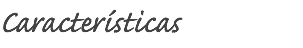 Características